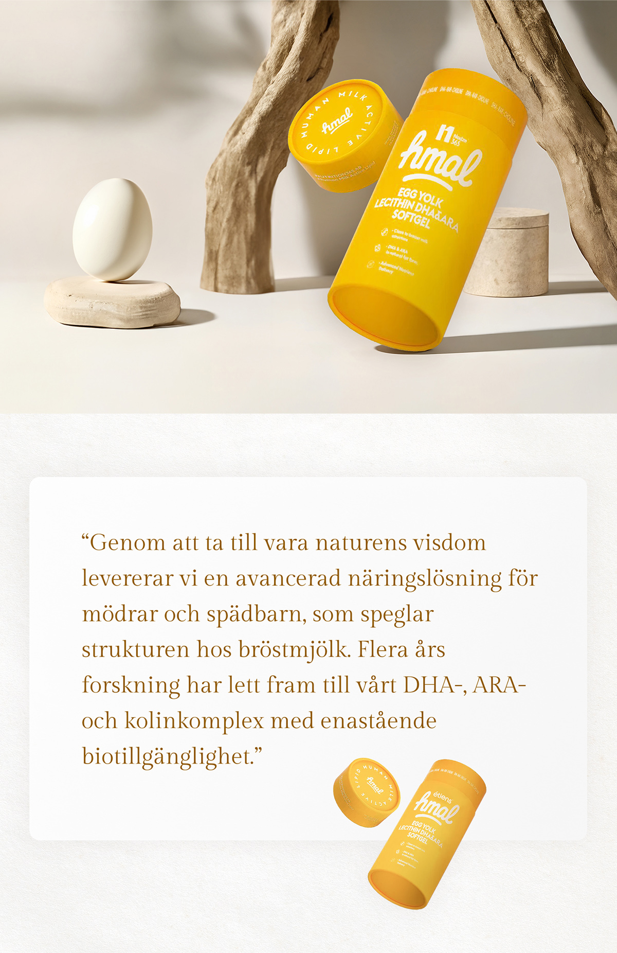 From Discovery to InnovationYears of Research, Leading to HMALHuman Milk Active LipidStructure Closer to Human MilkNutrient Composition, Perfectly MatchedPrecise Matching ofHMAL Components with Human MilkHMAL Egg Yolk PhospholipidDHA & ARA Soft Gel